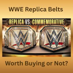 Are WWE Replica Belts Worth