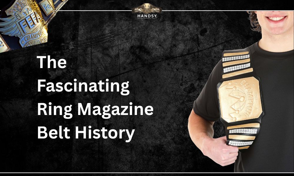 The Fascinating Ring Magazine Belt History
