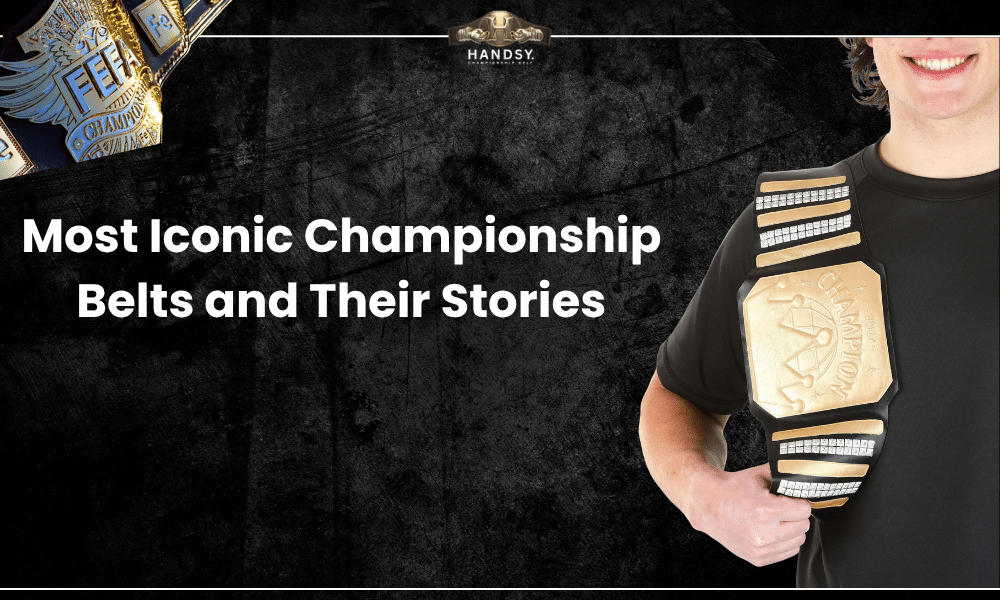 10 Most Iconic Championship Belts and Their Stories