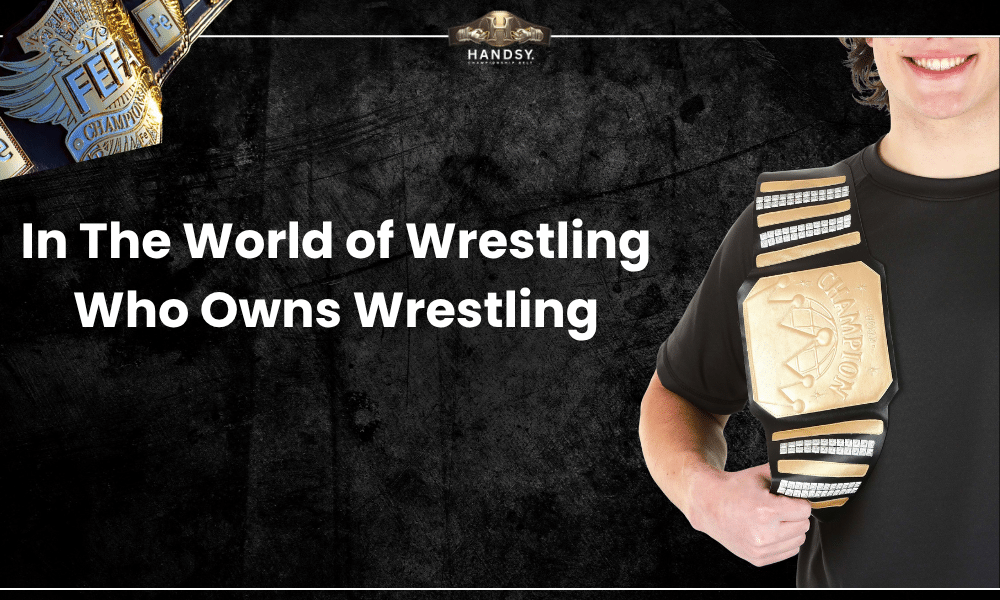 In The World of Wrestling Who Owns Wrestling