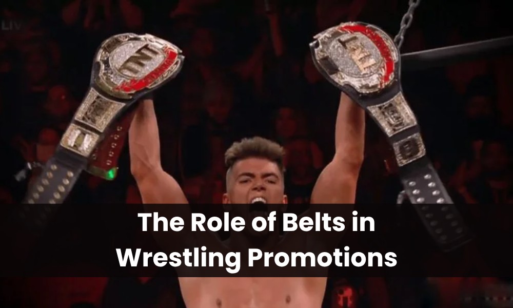 The Role of Belts in Wrestling Promotions