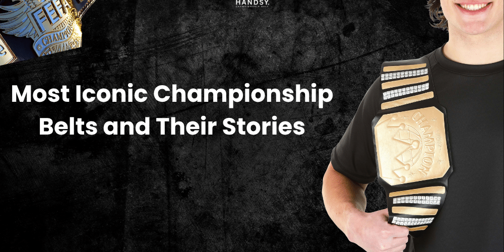 10 Most Iconic Championship Belts and Their Stories