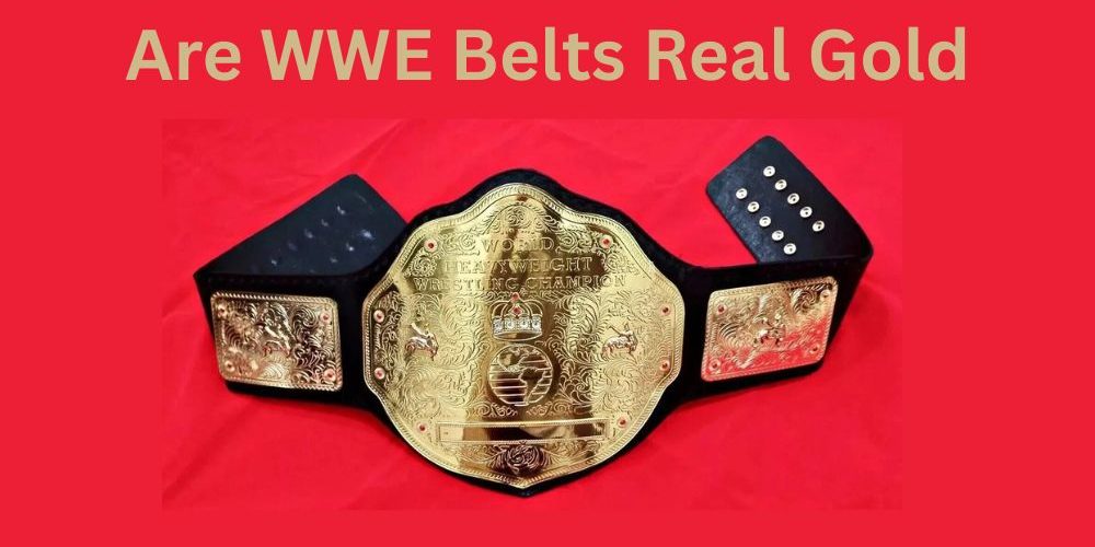 Are WWE Belts Real Gold