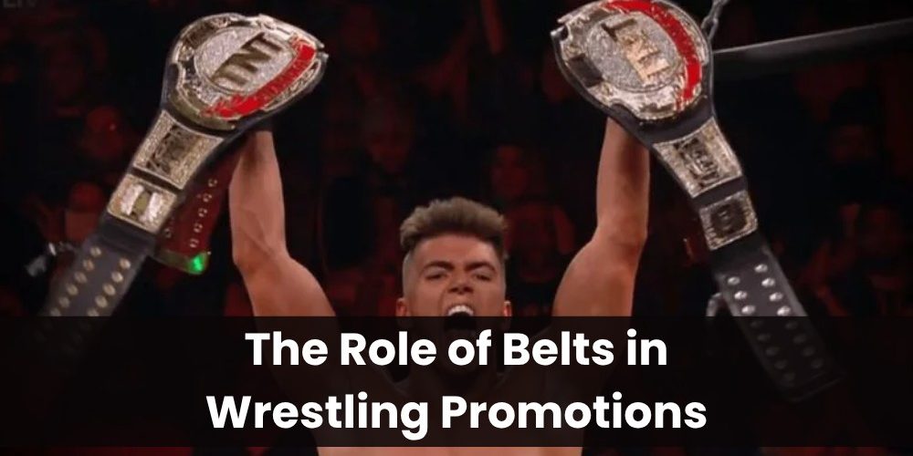 The Role of Belts in Wrestling Promotions