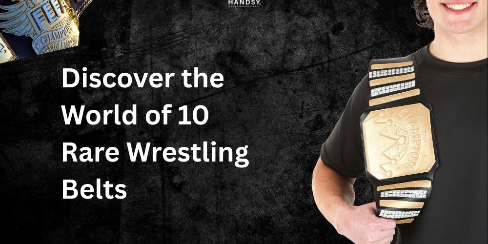 Discover the World of 10 Rare Wrestling Belts