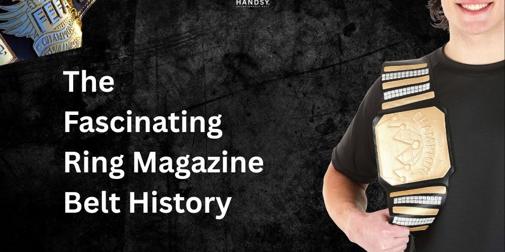 The Fascinating Ring Magazine Belt History